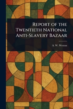Paperback Report of the Twentieth National Anti-Slavery Bazaar Book