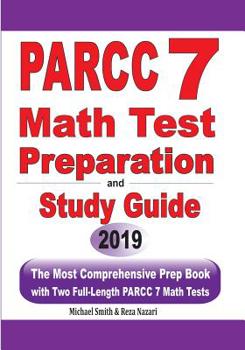 Paperback PARCC 7 Math Test Preparation and Study Guide: The Most Comprehensive Prep Book with Two Full-Length PARCC Math Tests Book