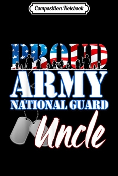 Paperback Composition Notebook: Proud Army National Guard Uncle Dog Tag Flag Men Journal/Notebook Blank Lined Ruled 6x9 100 Pages Book