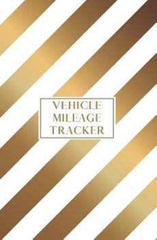 Paperback Vehicle Mileage Tracker: Auto Mileage Log Book for Personal and Professional Use White with Gold Stripes Book