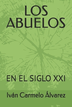 LOS ABUELOS: EN EL SIGLO XXI (Spanish Edition)