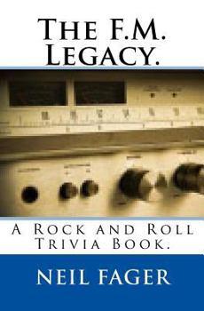 Paperback The F.M. Legacy.: A Rock and Roll Trivia Book. Book