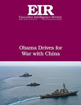 Obama Drives for War with China: Executive Intelligence Review; Volume 43, Issue 15