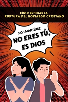 Paperback No eres tú, es Dios: Cómo superar la ruptura amorosa del noviazgo cristiano y el yugo desigual [Spanish] Book