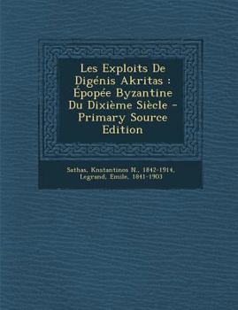 Paperback Les Exploits de Digenis Akritas: Epopee Byzantine Du Dixieme Siecle [Greek, Ancient (To 1453)] Book
