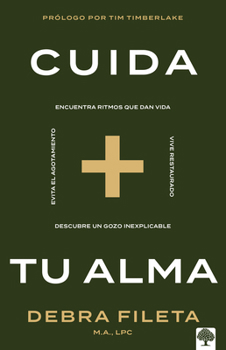 Cuida tu alma: Encuentra ritmos que dan vida * Vive restaurado * Descubre un gozo inexplicable * Evita el agotamiento / Soul Care: *Find Life-Giving Rhythms (Spanish Edition)