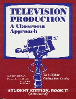 Hardcover Television Production: A Classroom Approach, Book 1 - Beginning (Student Edition) Book