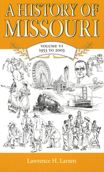 A History of Missouri: Volume VI, 1953 to 2003 - Book #6 of the A History of Missouri