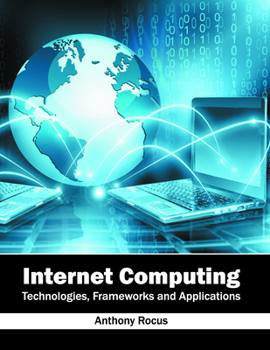 Hardcover Internet Computing: Technologies, Frameworks and Applications Book