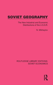 Hardcover Soviet Geography: The New Industrial and Economic Distributions of the U.S.S.R. Book