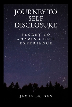 Paperback Journey to Self Disclosure: Secret to amazing life experience Book
