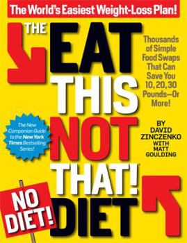 Eat This Not That: Thousands of Simple Food Swaps That Can Save You 10, 20, 30 Pounds—or More! - Book  of the Eat This, Not That!