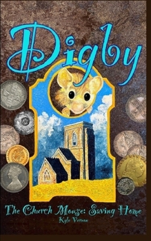 Paperback Digby the Church Mouse: Saving Home Book