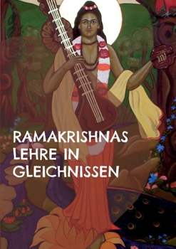 Paperback Ramakrishnas Lehre in Gleichnissen: Gleichnisse, mythologische Geschichten und Beispiele aus dem Alltag [German] Book