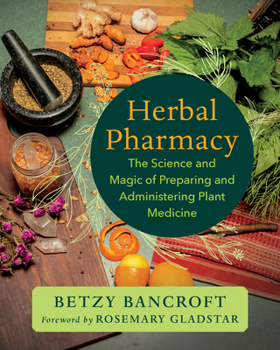 Paperback Herbal Pharmacy: The Science and Magic of Preparing and Administering Plant Medicine Book