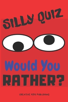 Paperback Silly Quiz Would You Rather: Game Book For Kids & Children & Parents & Boys & Girls & Teens And Family (100 pages 6x9) Book