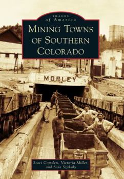 Mining Towns of Southern Colorado - Book  of the Images of America: Colorado