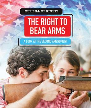 Library Binding The Right to Bear Arms: A Look at the Second Amendment Book