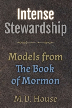 Paperback Intense Stewardship: Models from the Book of Mormon Book