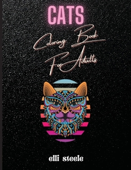 Cat Coloring Book For Adults: Adult Coloring Book for Cat Lovers And Stress Relief & Relaxation