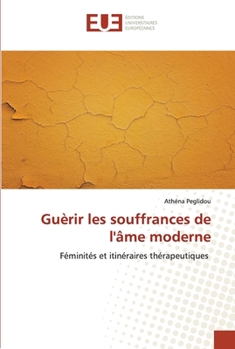 Paperback Guèrir les souffrances de l'âme moderne [French] Book