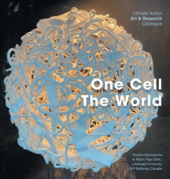 Hardcover One Cell, The World: Climate Action Art & Research Catalogue Book