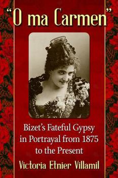 Paperback "O ma Carmen": Bizet's Fateful Gypsy in Portrayals from 1875 to the Present Book