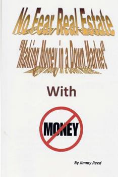 Paperback No Fear Real Estate - Making Money in a Down Market with No Money Book