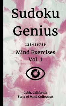Paperback Sudoku Genius Mind Exercises Volume 1: Cobb, California State of Mind Collection Book