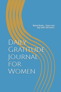 Paperback Daily Gratitude Journal for Women: Blank Books, Start each day with self-love. size 6" x 9", 93 days, 188 pages. Book