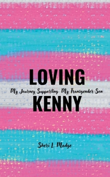 Paperback Loving Kenny: My Journey Supporting My Transgender Son Book