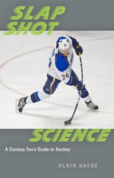 Paperback Slap Shot Science: A Curious Fan's Guide to Hockey Book