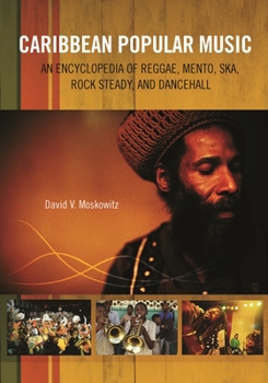 Hardcover Caribbean Popular Music: An Encyclopedia of Reggae, Mento, Ska, Rock Steady, and Dancehall Book