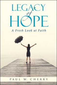 Paperback Legacy of Hope: A Fresh Look at Faith Book