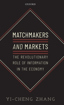 Hardcover Matchmakers and Markets: The Revolutionary Role of Information in the Economy Book