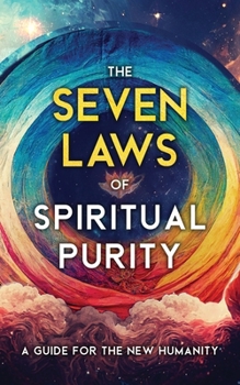 Paperback The Seven Laws of Spiritual Purity: A Guide for the New Humanity Book