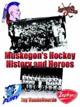 Paperback Muskegon's Hockey History and Heroes Book