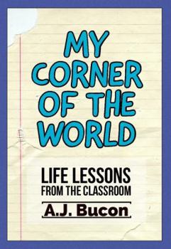 Paperback My Corner of the World: Life Lessons from the Classroom Book