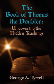 Paperback The Book of Thomas the Doubter: Uncovering the Hidden Teachings Book