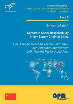 Paperback Corporate Social Responsibility in der Supply Chain in China: Eine Analyse zwischen Theorie und Praxis der Computerunternehmen Dell, Hewlett Packard u [German] Book