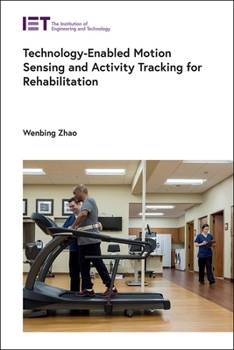 Hardcover Technology-Enabled Motion Sensing and Activity Tracking for Rehabilitation Book