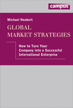 Paperback Global Market Strategies: How to Turn Your Company Into a Successful International Enterprise [With eBook] Book