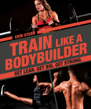 Paperback Train Like a Bodybuilder: Get Lean. Get Big. Get Strong. Book