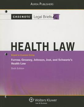 Paperback Casenote Legal Briefs: Health Law, Keyed to Furrow, Greaney, Johnson, Jost, and Schwartz's Health Law, 6th Ed. Book