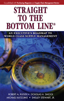 Hardcover Straight to the Bottom Line(r): An Executive's Roadmap to World Class Supply Management Book