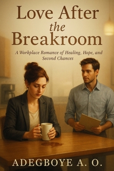 Paperback Love After The Breakroom: A Workplace Romance of Healing, Hope, and Second Chances Book