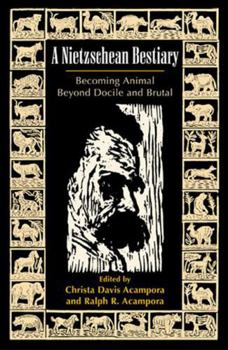 Paperback A Nietzschean Bestiary: Becoming Animal Beyond Docile and Brutal Book