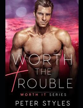 Worth The Trouble (Worth It) - Book #7 of the Worth It