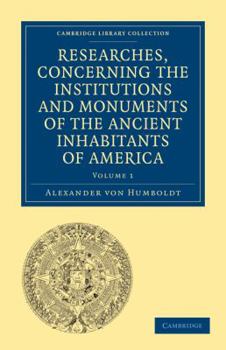 Paperback Researches, Concerning the Institutions and Monuments of the Ancient Inhabitants of America, with Descriptions and Views of Some of the Most Striking Book