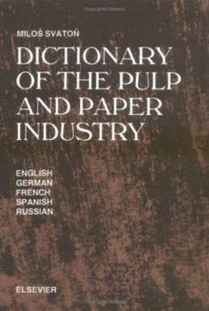 Hardcover Dictionary of the Pulp and Paper Industry: In English, German, French, Spanish and Russian Book